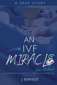 An IVF Miracle From Mahers - Maher J