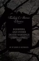 Banshees, and Other Death Warnings (Fantasy and Horror Classics) - D. Seymour John St