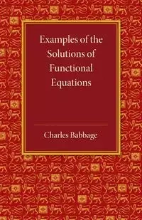 Examples of the Solutions of Functional Equations - Charles Babbage