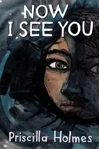 Now I See You - Priscilla Holmes