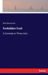 Forbidden Fruit - Dion Boucicault