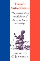French Anti-Slavery - Jennings Lawrence C.