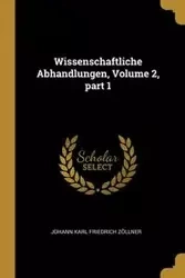 Wissenschaftliche Abhandlungen, Volume 2, part 1 - Karl Zöllner Johann Friedrich