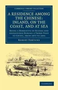 A Residence Among the Chinese - Robert Fortune
