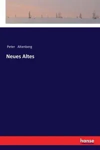 Neues Altes - Peter Altenberg