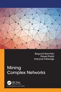 Mining Complex Networks - Bogumil Kaminski