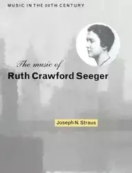 The Music of Ruth Crawford Seeger - Joseph N. Straus