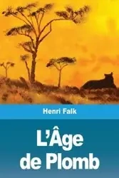 L'Âge de Plomb - Falk Henri