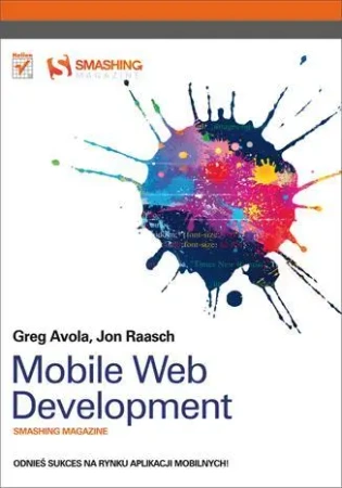 Mobile Web Development. Smashing Magazine - G. Avola, Jon Raasch