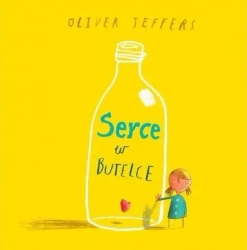 Serce w butelce - Oliver Jeffers