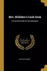 Mrs. Shillaber's Cook-book - Lydia Shillaber