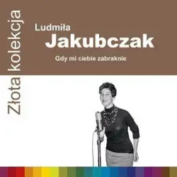 Złota kolekcja. Gdy mi ciebie zabraknie, CD