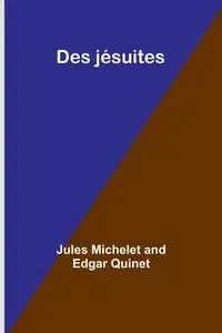 Des jésuites - Jules Michelet