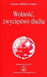 Wolność zwycięstwo ducha - Omraam Mikhael Aivanhov