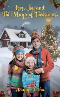 Love, Joy and the Magic of Christmas - D'Silva Llewellyn