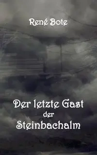 Der letzte Gast der Steinbachalm - Bote René
