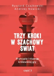 Trzy kroki w szachowy świat cz.3 - Ryszard Czajkowski, Andrzej Nowicki
