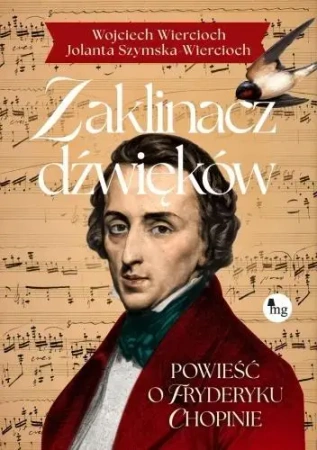 Zaklinacz dźwięków. Powieść o Fryderyku Chopinie - Wojciech Wiercioch, Jolanta Szymska-Wiercioch