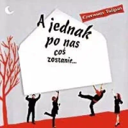 A jednak po nas coś zostanie.... CD - Czerwony Tulipan