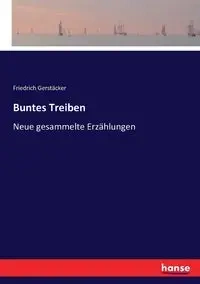Buntes Treiben - Gerstäcker Friedrich