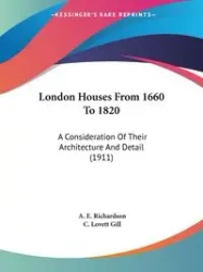 London Houses From 1660 To 1820 - Richardson A. E.