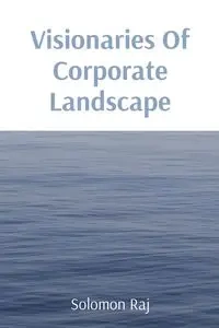 Visionaries Of Corporate Landscape - Solomon Raj