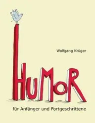 Humor für Anfänger und Fortgeschrittene - Krüger Wolfgang