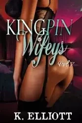 Kingpin Wifeys Vol 7 - Elliott K.