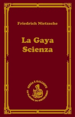 La gaya scienza, czyli nauka radująca duszę - Fryderyk Nietzsche