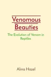 Venomous Beauties - Hazel Alina