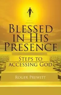 Blessed in His Presence - Roger Prewitt