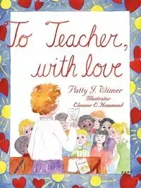 To Teacher, with Love - Patty Wimer