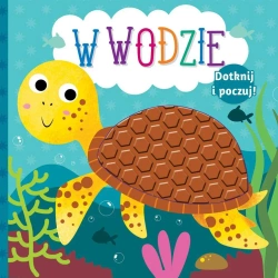 Dotknij i poczuj. W wodzie - praca zbiorowa