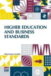 Higher Education And Business Standards - Willard Eugene Hotchkiss