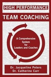 High Performance Team Coaching - Carr Dr. Jacqueline Peters and Dr. Cath