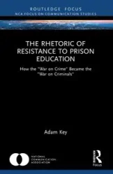 The Rhetoric of Resistance to Prison Education - Adam Key