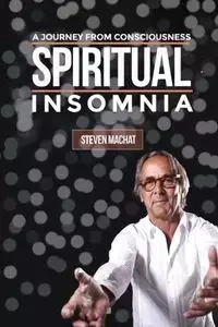 Spiritual Insomnia - Steven Machat