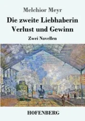 Die zweite Liebhaberin / Verlust und Gewinn - Melchior Meyr