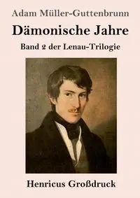 Dämonische Jahre (Großdruck) - Adam Müller-Guttenbrunn
