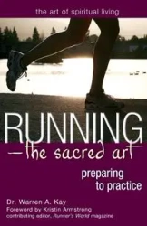 Running-The Sacred Art - Kay Warren Dr. A.