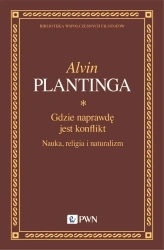 Gdzie naprawdę jest konflikt. Nauka, religia... - Alvin Plantinga