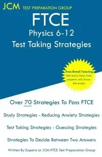 FTCE Physics 6-12 - Test Taking Strategies - Test Preparation Group JCM-FTCE