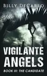 Vigilante Angels Book III - Billy DeCarlo