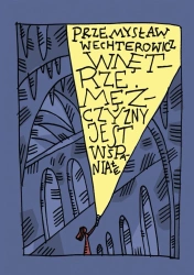 Wnętrze mężczyzny jest wspaniałe - Przemysław Wechterowicz