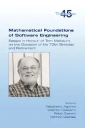 Mathematical Foundations of Software Engineering. Essays in Honour of Tom Maibaum on the Occasion of his 70th Birthday and Retirement - Aguirre Nazareno