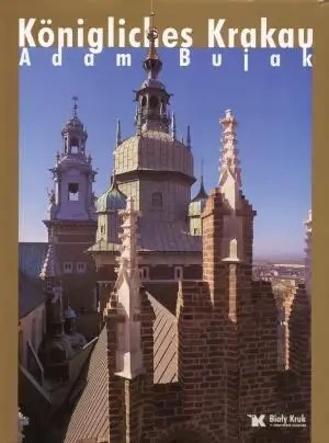 Królewski Kraków - Königlisches Krakau - Adam Bujak