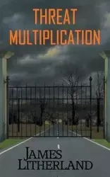Threat Multiplication (Slowpocalypse, Book 2) - James Litherland