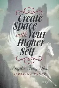 Create Space with Your Higher Self - Serafina Krupp