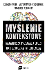 Myślenie kontekstowe. Największa przewaga ludzi nad sztuczną inteligencją - Cukier K., Mayer-Schonberger V., de Véricourt F.
