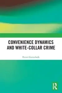 Convenience Dynamics and White-Collar Crime - Gottschalk Petter
